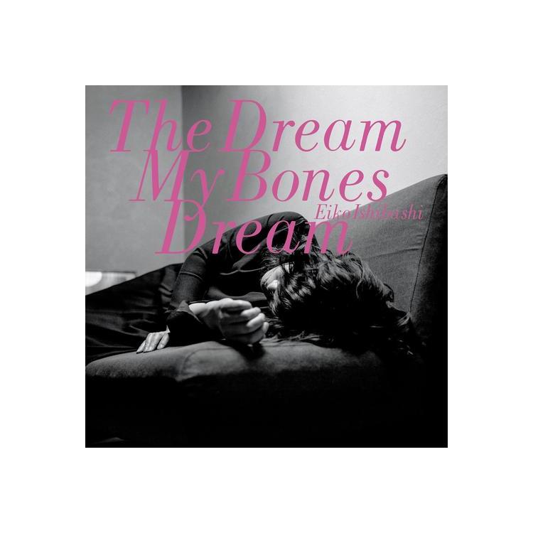 EIKO ISHIBASHI - The Dream My Bones Dream