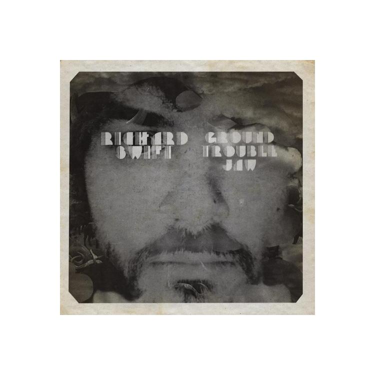 RICHARD SWIFT - Ground Trouble Jaw / Walt Wolfman