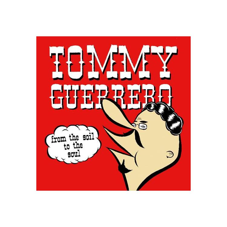 TOMMY GUERRERO - From The Soil To The Soul (2025 Repress)