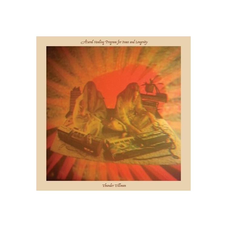 THUNDER TILLMAN - Aural Healing Program For Peace And Longevity (Vinyl)