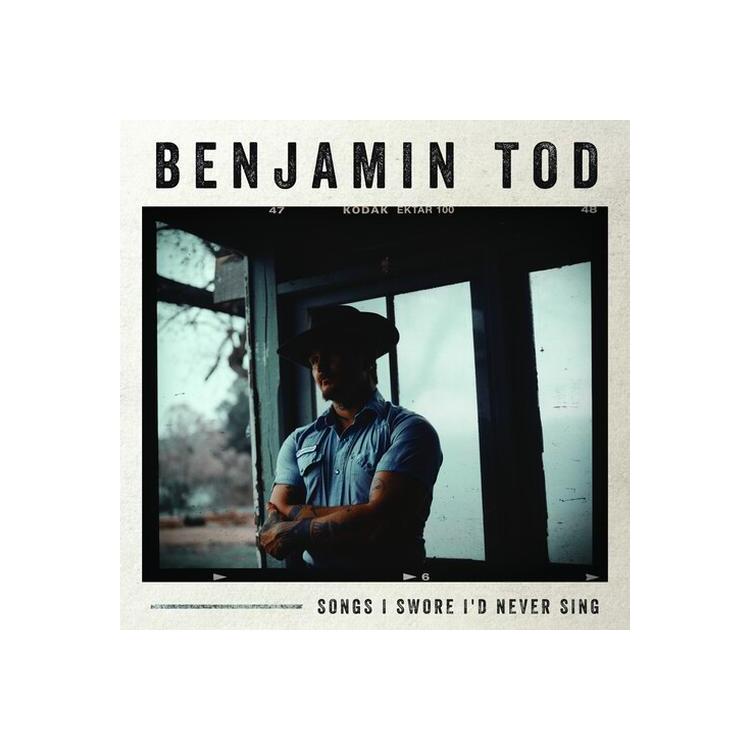 BENJAMIN TOD - Songs I Swore I'd Never Sing