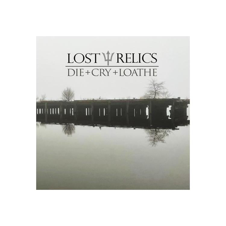 LOST RELICS - Die + Cry + Loathe