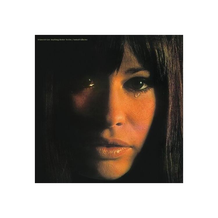 ASTRUD GILBERTO - I Haven T Got Anything Better To Do