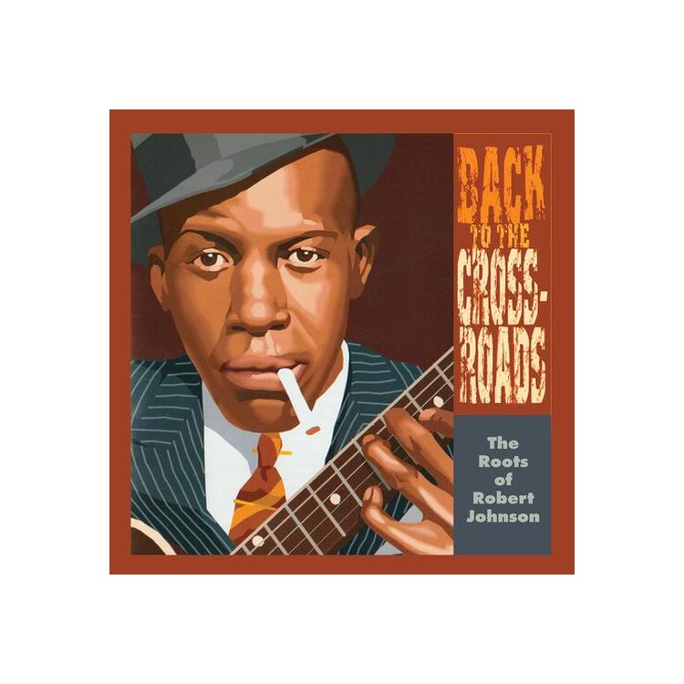 VARIOUS ARTISTS - Roots Of Robert Johnsn: Back To The Crossroads