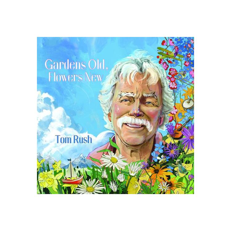 TOM RUSH - Gardens Old Flowers New