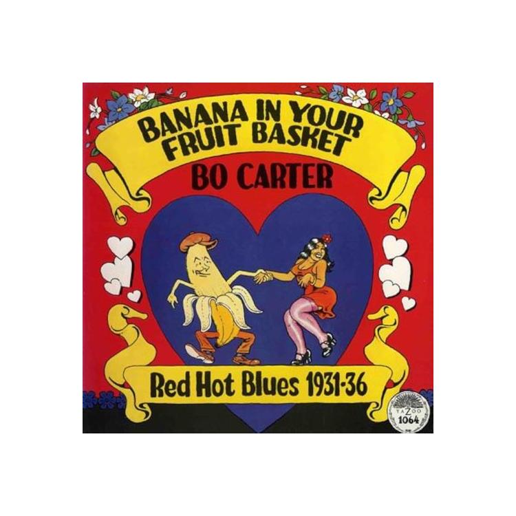 BO CARTER - Banana In Your Fruit Basket: Red Hot Blues 1931-36