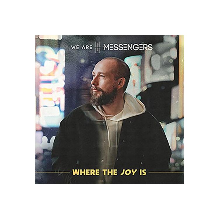 WE ARE MESSENGERS - Where The Joy Is