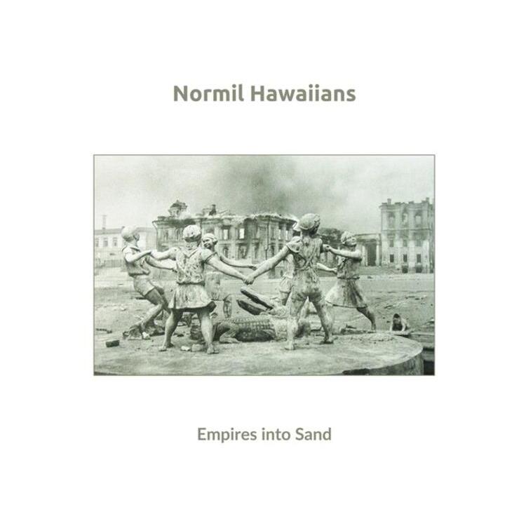 NORMIL HAWAIIANS - Empires Into Sand