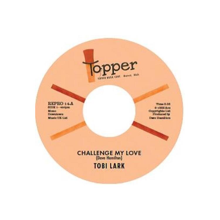 TOBI LARK - Challenge My Love / Sweep It Out In The Shed