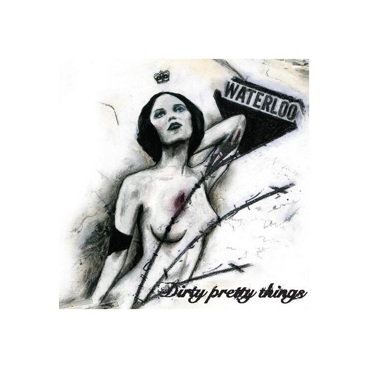 DIRTY PRETTY THINGS - Waterloo To Anywhere