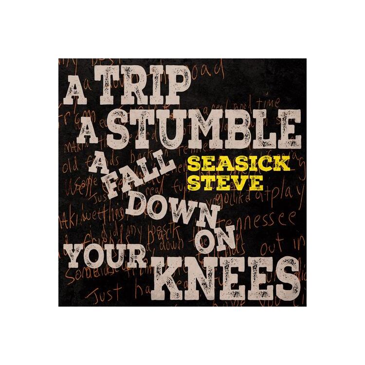 SEASICK STEVE - Trip A Stumble A Fall Down On Your Knees