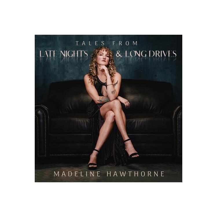 MADELINE HAWTHORNE - Tales From Late Nights & Long Drives