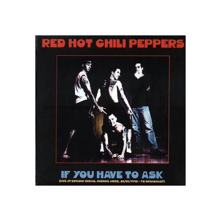 RED HOT CHILI PEPPERS - If You Have To Ask