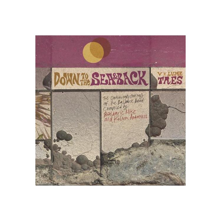 VARIOUS ARTISTS - Down To The Sea & Back: Volume Tres. The Continuing Journey Of The Balearic Beat (Vinyl)