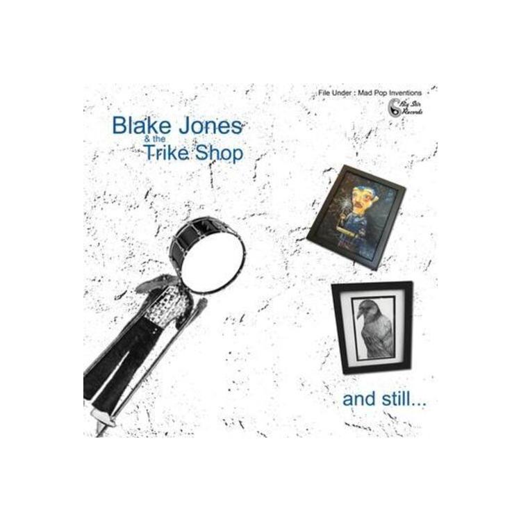 BLAKE JONES & THE TRIKE SHOP - And Still...