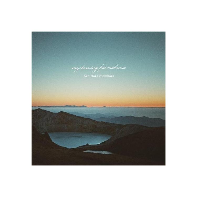 KENICHIRO NISHIHARA - My Leaving Feat.Mabanua/my Leaving Feat.Mabanua -esno Remix- <limited>