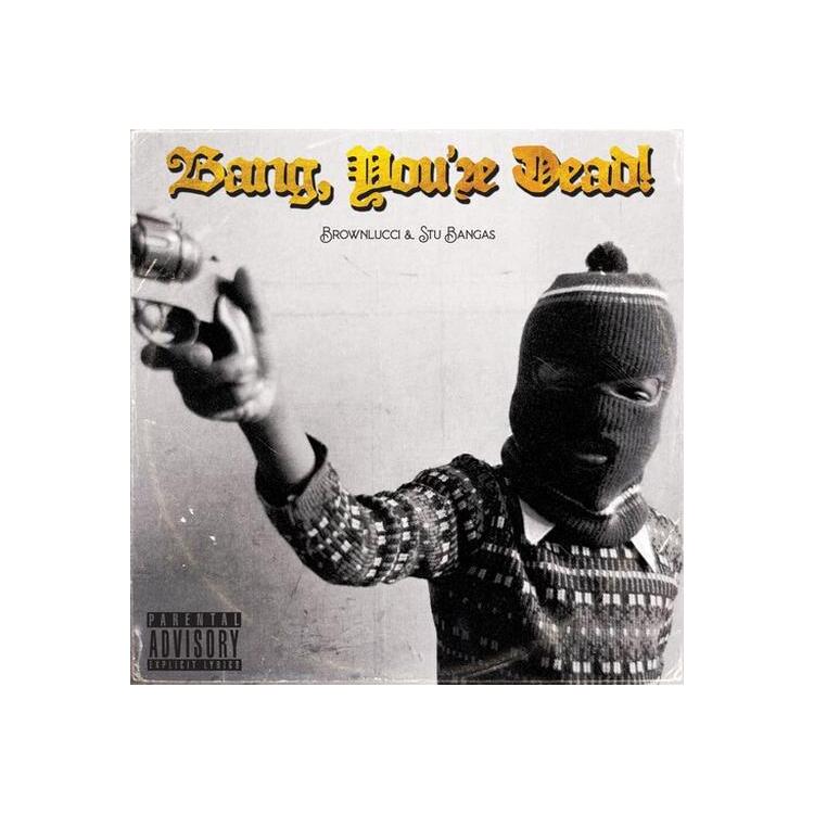 BROWNLUCCI & STU BANGAS - Bang You're Dead