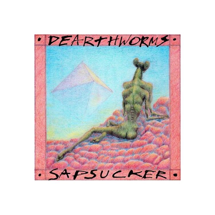 DEARTHWORMS - Sapsucker