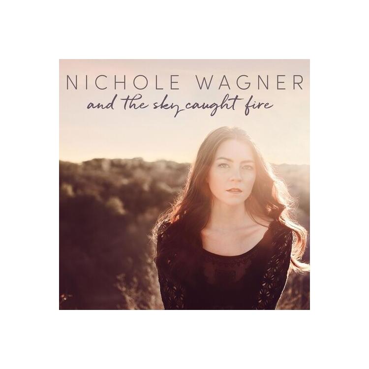 NICHOLE WAGNER - And The Sky Caught Fire