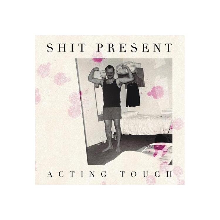 SHIT PRESENT - Acting Tough