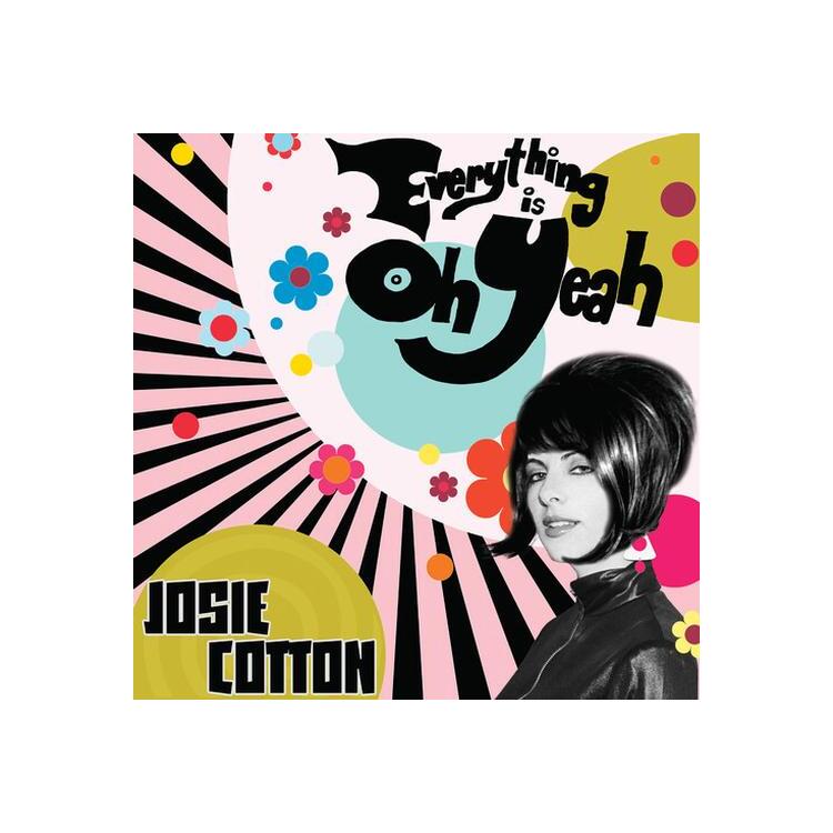 JOSIE COTTON - Everything Is Oh Yeah