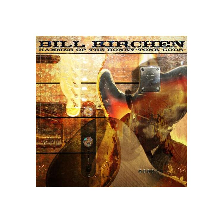 BILL KIRCHEN - Hammer Of The Honky-tonk Gods