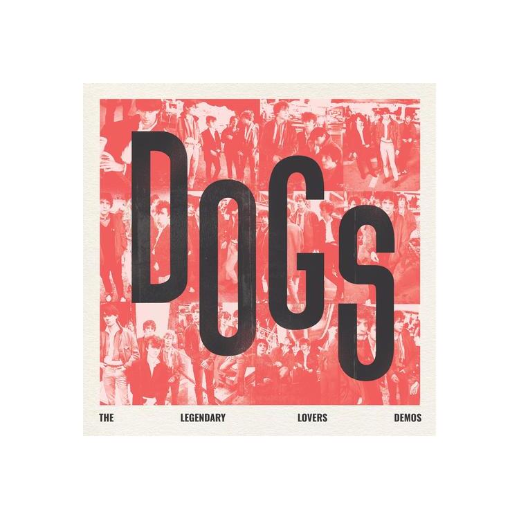 DOGS - Dogs - The Legendary Lovers Demos