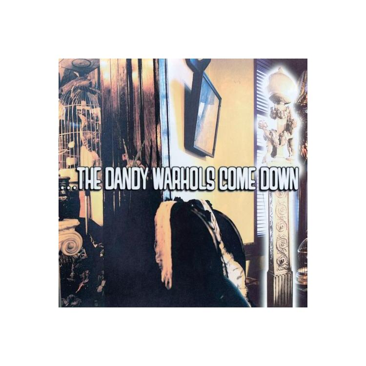 THE DANDY WARHOLS - ...The Dandy Warhols Come Down