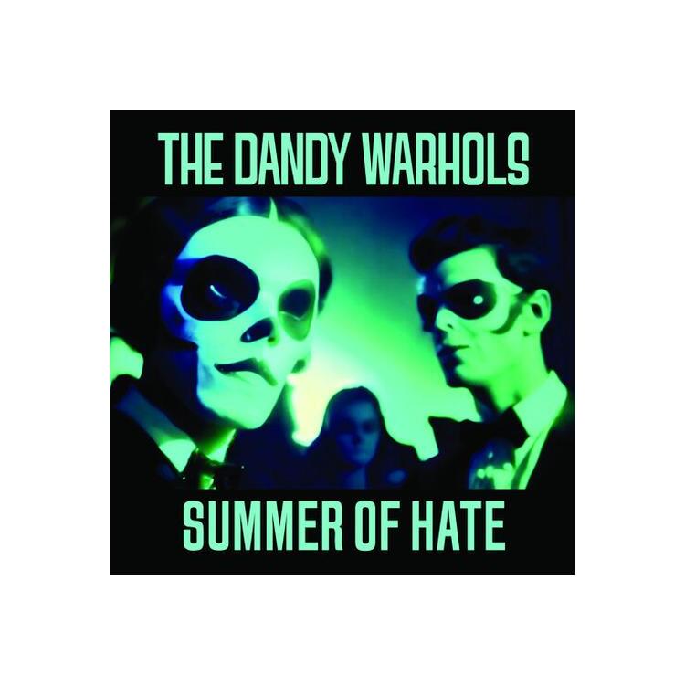 DANDY WARHOLS - Summer Of Hate / Love Song - Glow In The Dark