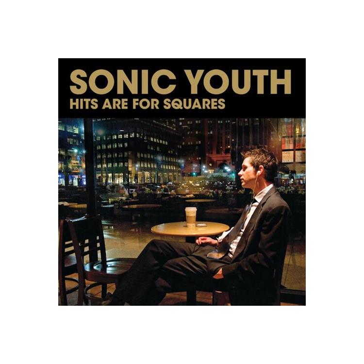 SONIC YOUTH - Hits Are For Squares