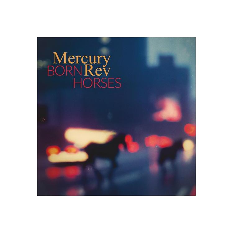 MERCURY REV - Born Horses