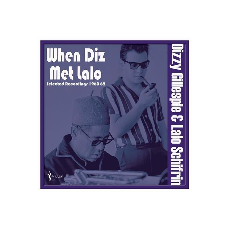 DIZZY & SCHIFRIN - When Diz Met Lalo: Selected Recordings 1960-62