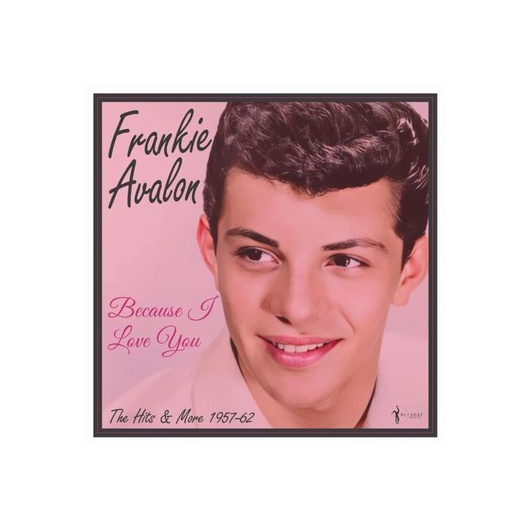 FRANKIE AVALON - Because I Love You: The Hits And More 1957-62