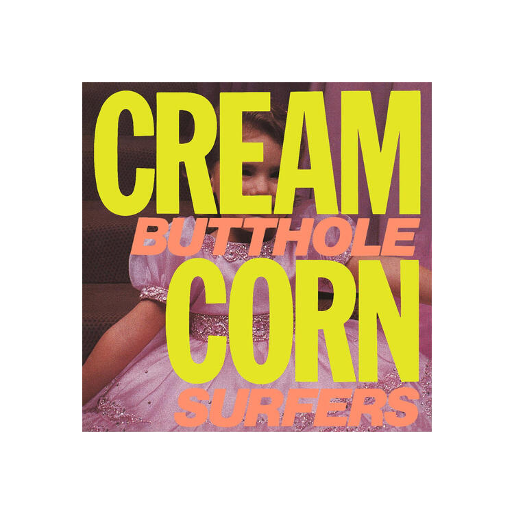 BUTTHOLE SURFERS - Cream Corn From The Socket Of Davis