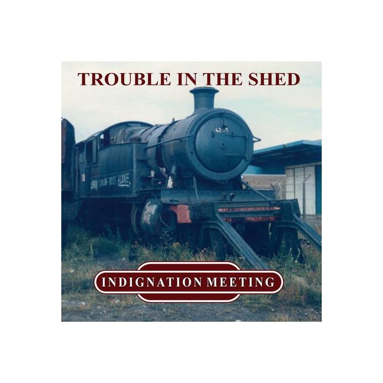 INDIGNATION MEETING - Trouble In The Shed