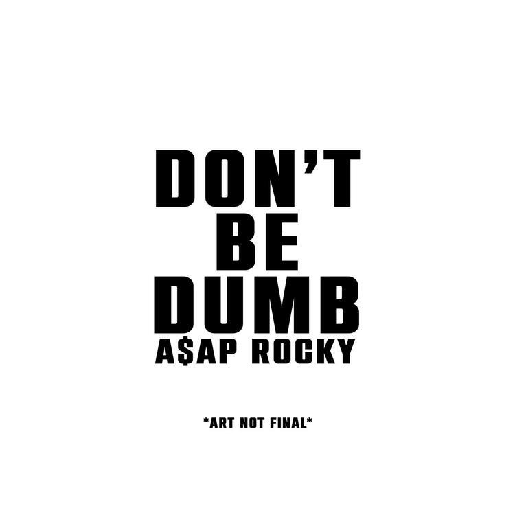 A$AP ROCKY ( ASAP ROCKY ) - Don't Be Dumb