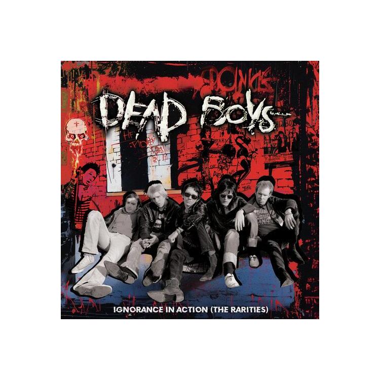 DEAD BOYS - Ignorance In Action (The Rarities)