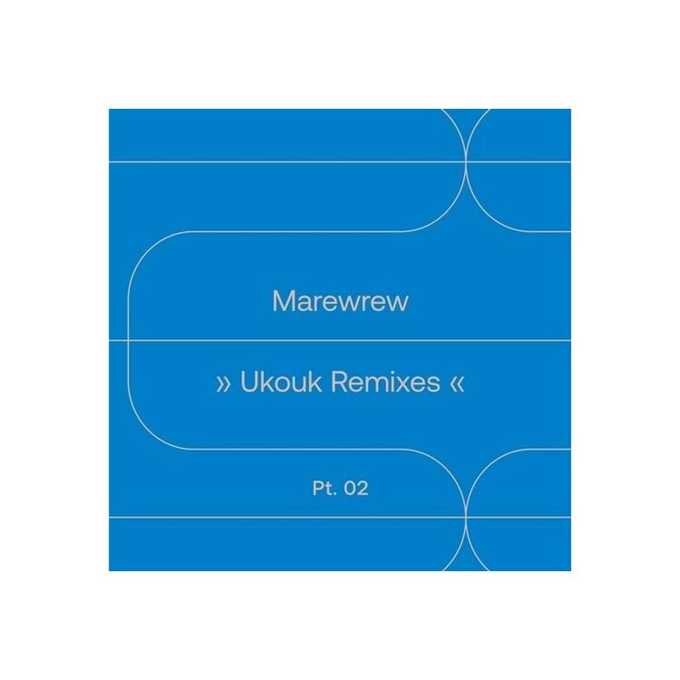 MAREWREW - Ukouk Remixes Pt 2