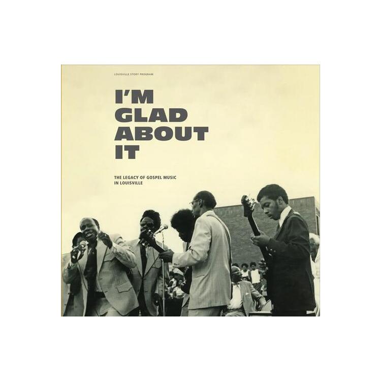 VARIOUS ARTISTS - I'm Glad About It: The Legacy Of Gospel Music In Louisville [2lp] (Restored Tracks, Booklet)