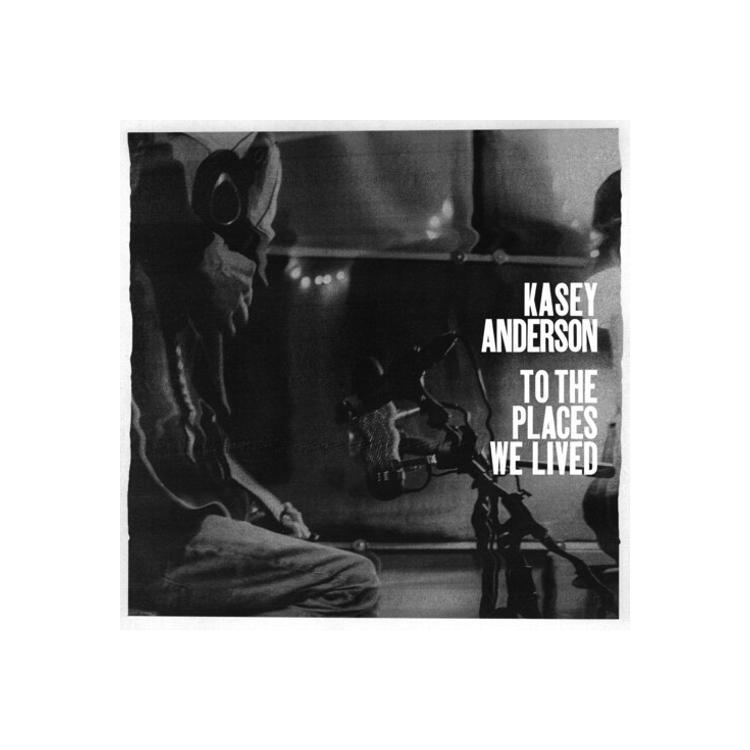 KASEY ANDERSON - To The Places We Lived