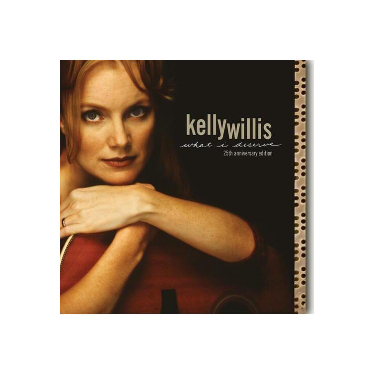 KELLY WILLIS - What I Deserve: 25th Anniversary Edition