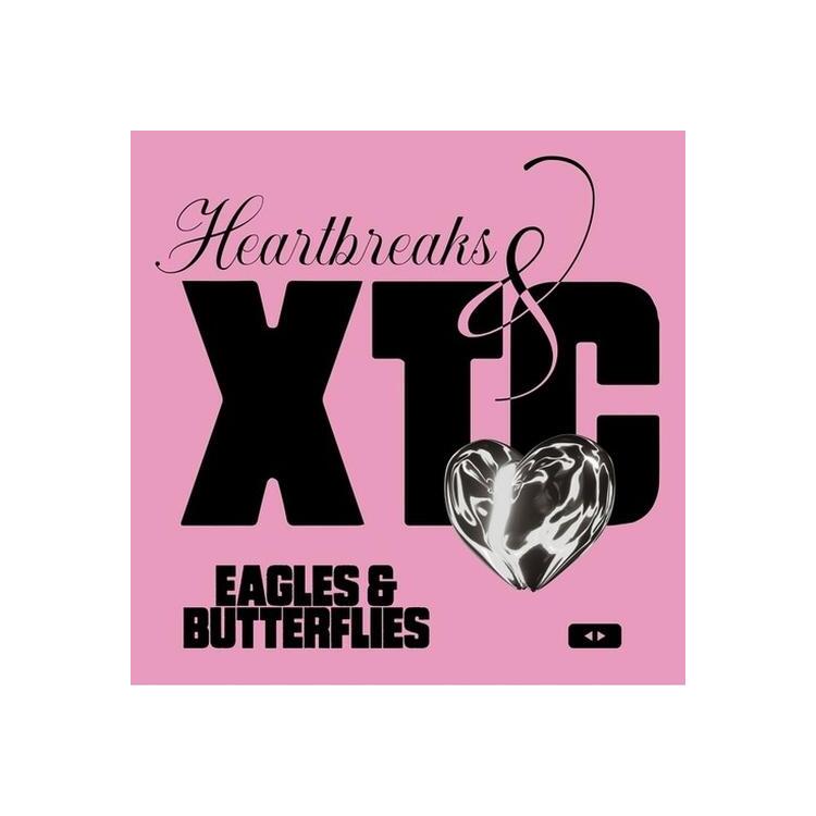 EAGLES & BUTTERFLIES - Heartbreaks & Xtc