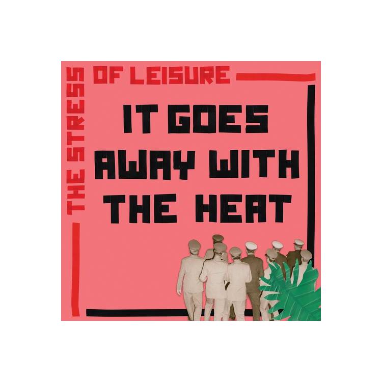 STRESS OF LEISURE - It Goes Away With The Heat (Lp)