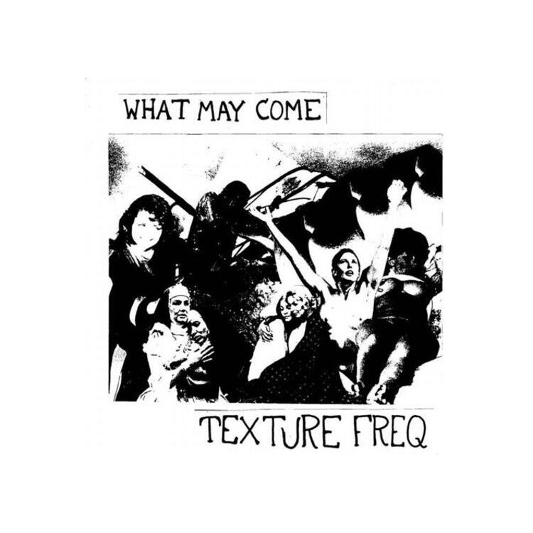 TEXTURE FREQ - What May Come