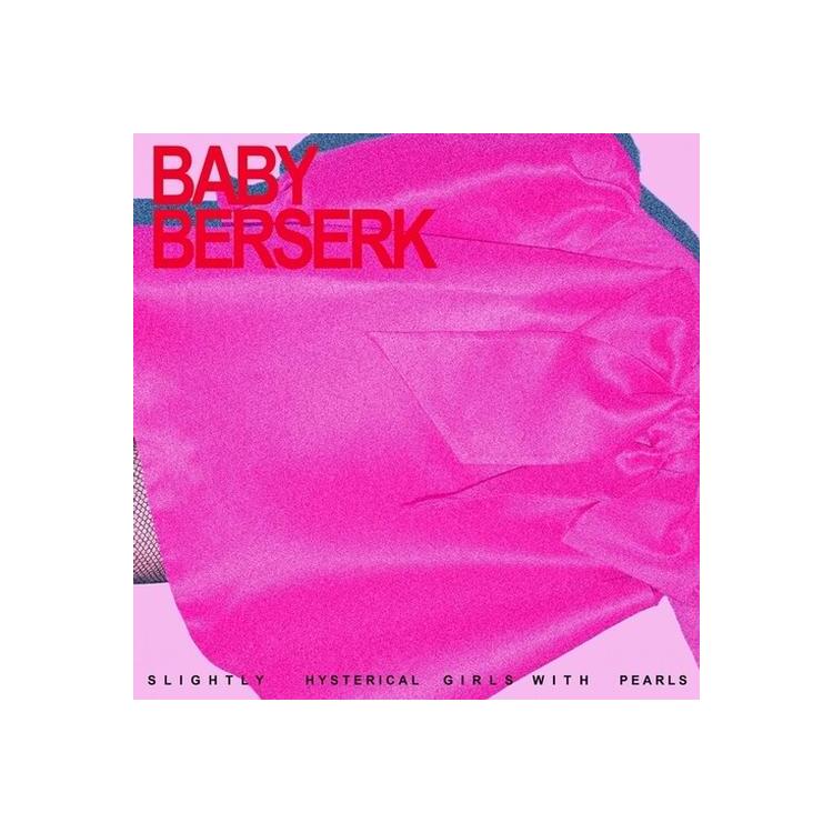 BABY BERSERK - Slightly Hysterical Girl With Pearls