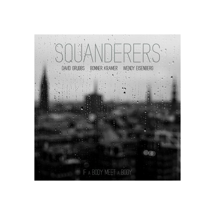 SQUANDERERS - If A Body Meet A Body (Clear Vinyl)