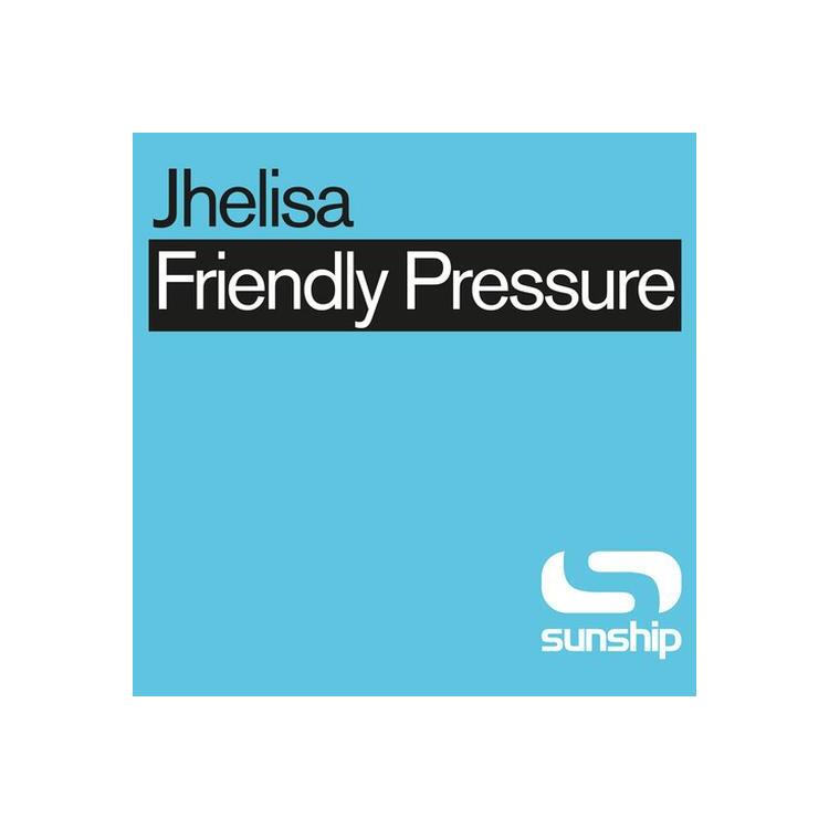 JHELISA & SUNSHIP - Friendly Pressure (Sunship Remixes) [12in]