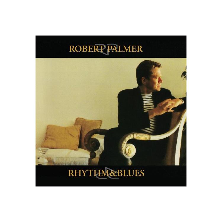 ROBERT PALMER - Rhythm & Blues