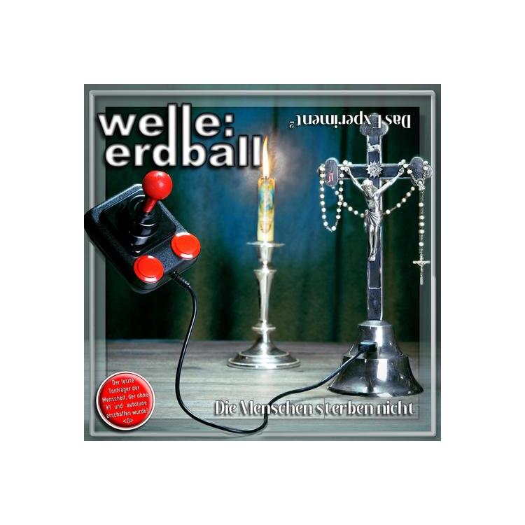 WELLE: ERDBALL - Die Menschen Sterben Nicht