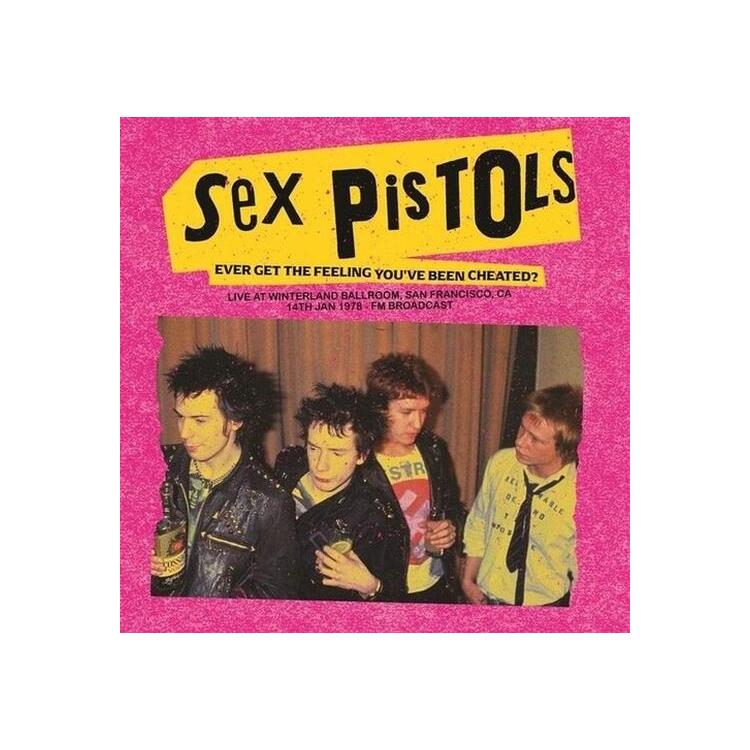 SEX PISTOLS - Ever Get The Feeling You've Been Cheated: Live At